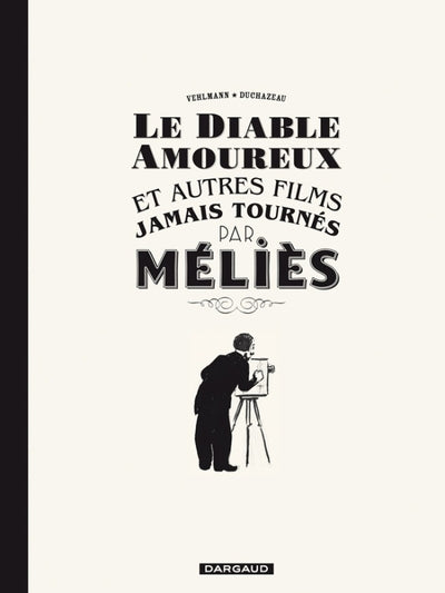 Le diable amoureux et autres films jamais tournés par Méliès
