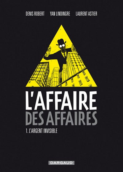 L'Affaire des affaires - L'Argent Invisible