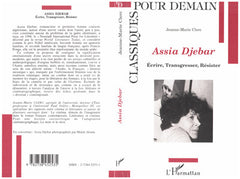 Assia Djebar: Ecrire, transgresser, résister