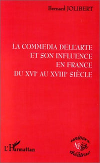 La commedia dell'arte et son influence en France du XVIe au XVIIIe siècle