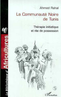 La communauté noire de Tunis - thérapie initiatique et rite de possession