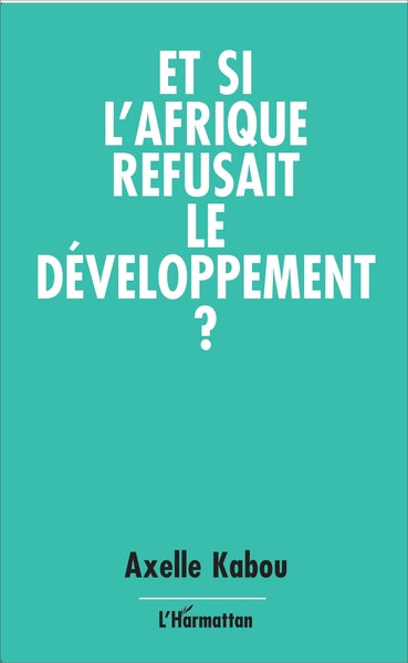 Et si l'Afrique refusait le développement ?