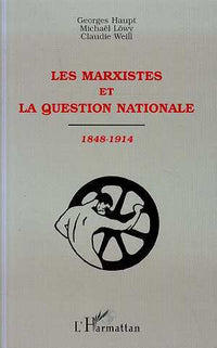 LES MARXISTES ET LA QUESTION NATIONALE 1848-1914