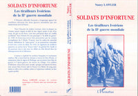 Soldats d'infortune: Les tirailleurs ivoiriens de la deuxième guerre mondiale