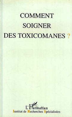 Comment soigner des toxicomanes ?