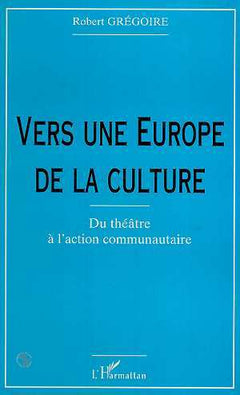 Vers une Europe de la culture : du théâtre à l'action communautaire