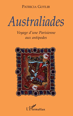 Australiades - Voyage d'une Parisienne aux Antipodes