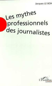 Les mythes professionnels des journalistes