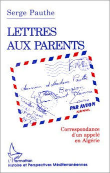 Lettre aux parents: Correspondance d'un appelé en Algérie