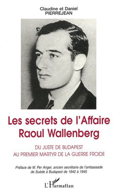 Les secrets de l'affaire Raoul Wallenberg