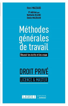 Méthodes générales de travail: Réussir les écrits et les oraux