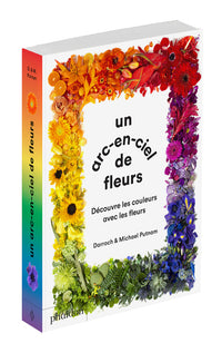 Un arc-en-ciel de Fleur - Découvre les couleurs avec les fleurs