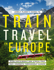 Lonely Planet's Guide to Train Travel in Europe 1ed