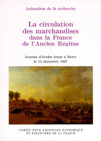 La circulation des marchandises dans la France de l'Ancien Régime