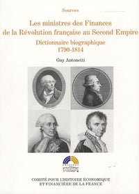 Les ministres des finances de la Révolution française au Second Empire - Tome I