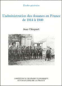 L'administration des douanes en France de 1914 à 1940