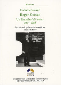 Entretiens avec Roger Goetze, un financier bâtisseur, 1957-1988