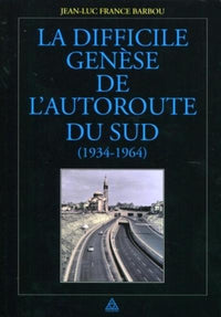 La difficile genèse de l'autoroute du Sud