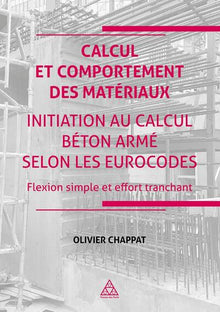 Calcul et comportement des matériaux - Initiation au calcul béton armé suivant les Eurocodes