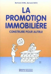 La promotion immobilière: Construire pour autrui