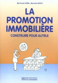 La promotion immobilière: Construire pour autrui