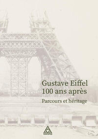 Gustave Eiffel 100 ans après