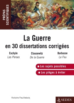 La guerre en 30 dissertations corrigées: Prépas scientifiques