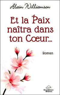 Et la Paix naîtra dans ton Coeur...