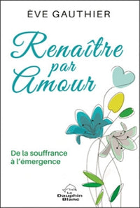Renaître par amour
