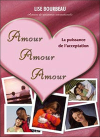 Amour - Amour - Amour - La puissance de l'acceptation