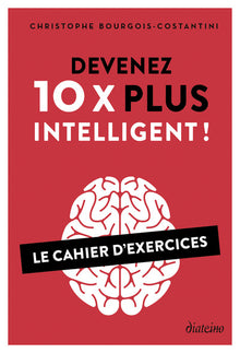 Devenez 10 X plus intelligent ! - Le cahier d'exercices