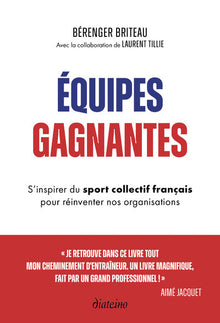 Équipes gagnantes - S'inspirer du sport collectif français pour réinventer nos organisations