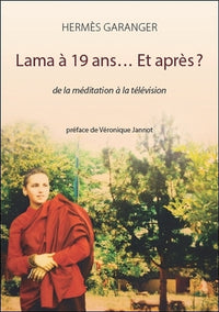 Lama à 19 ans... Et après ? De la méditation à la télévision