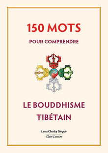 150 mots pour comprendre le bouddhisme tibétain