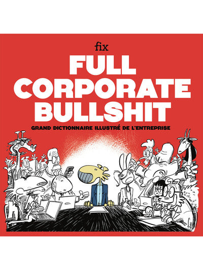 Full Corporate Bullshit - Grand dictionnaire illustré de l'entreprise