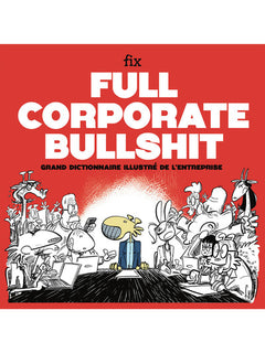 Full Corporate Bullshit - Grand dictionnaire illustré de l'entreprise