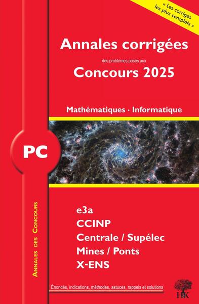 Annales corrigées des problèmes posés aux concours 2025 – PC Mathématiques et Informatique