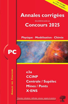 Annales corrigées des problèmes posés aux concours 2025 – PC Physique, Modélisation et Chimie