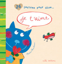 Je t'aime: 26 lettres pour dire ...