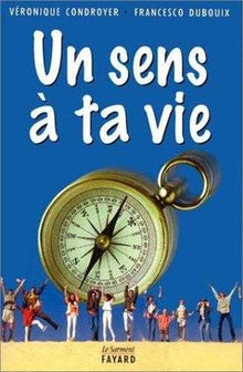 un sens à ta vie