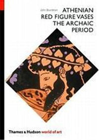 Athenian Red Figure Vases The Archaic Period