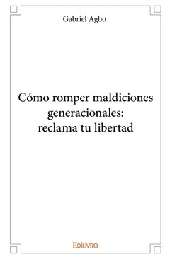 Cómo romper maldiciones generacionales: reclama tu libertad