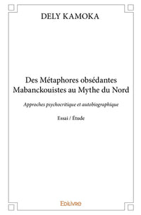 Des Métaphores obsédantes Mabanckouistes au Mythe du Nord