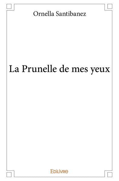 La Prunelle de mes yeux