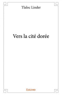 Vers la cité dorée