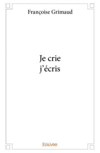 Je crie, j'écris