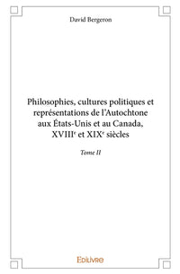 Philosophies, cultures politiques et représentations de l'Autochtone aux États-Unis et au Canada