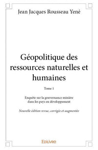 Géopolitique des ressources naturelles et humaines - Tome 1