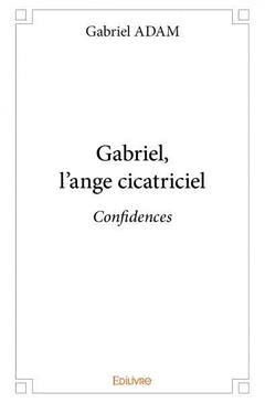 Gabriel, l'ange cicatriciel