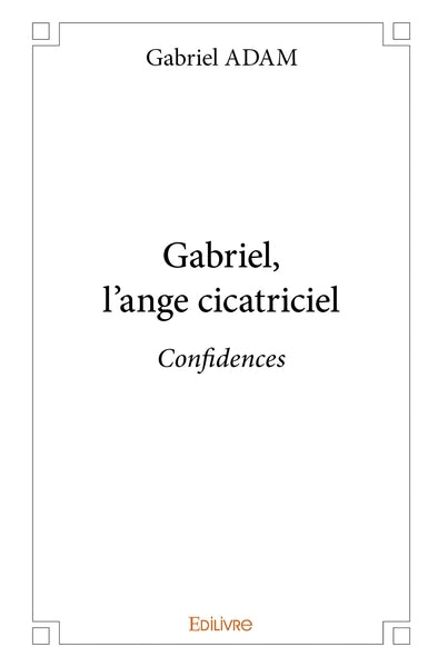 Gabriel, l'ange cicatriciel